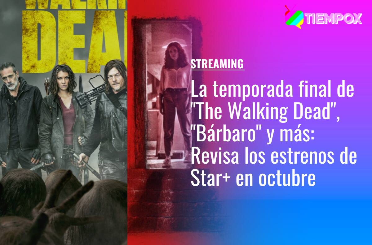 La temporada final de "The Walking Dead", "Bárbaro" y más: Revisa los estrenos de Star+ en octubre