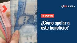 IFE Laboral: Conoce cómo apelar a este beneficio y cuáles son los requisitos para recibirlo