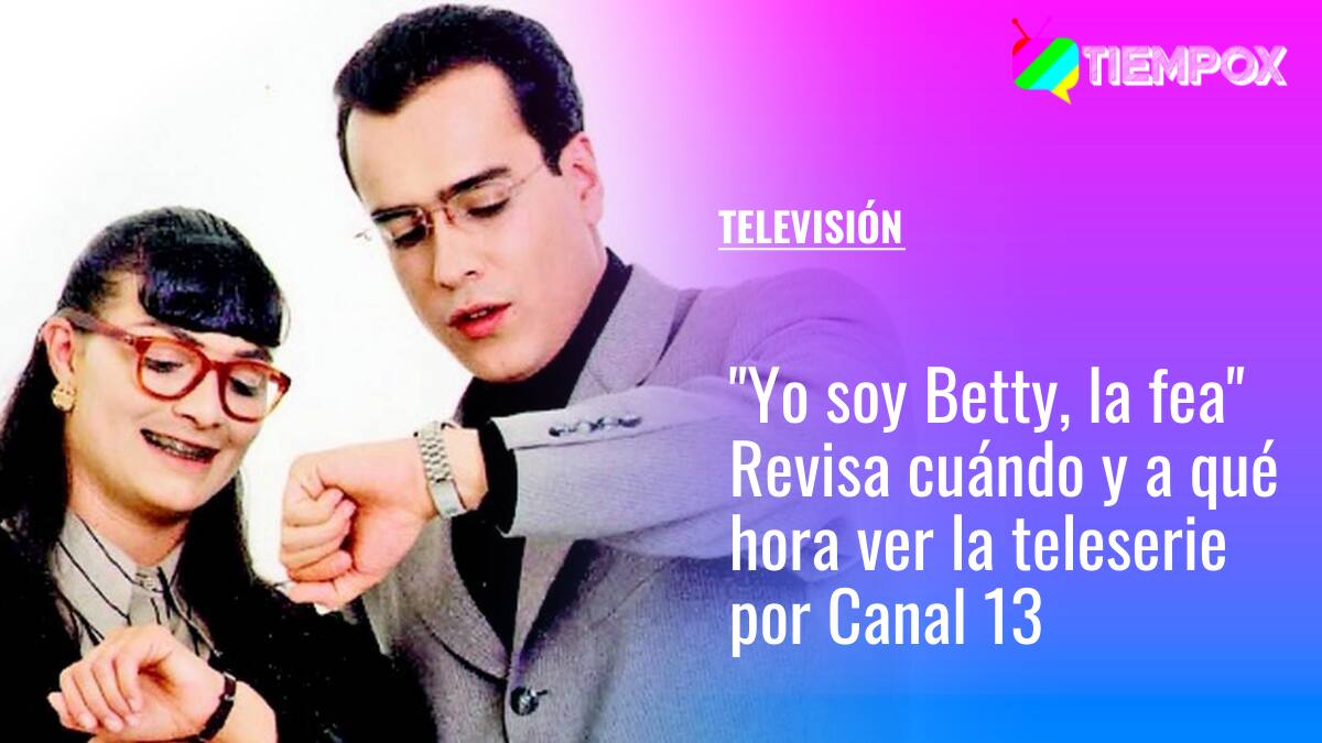 “Yo soy Betty, la fea”: ¿Cuándo y a qué hora ver la teleserie en Canal 13?