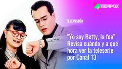 “Yo soy Betty, la fea”: ¿Cuándo y a qué hora ver la teleserie en Canal 13?