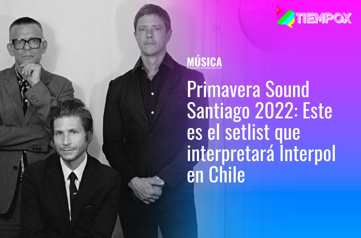 Primavera Sound Santiago 2022: Este es el setlist que interpretará Interpol en Chile
