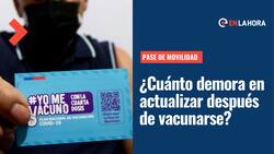 Pase de Movilidad: Revisa cómo conocer su estado y cuánto se demora en actualizar al vacunarse