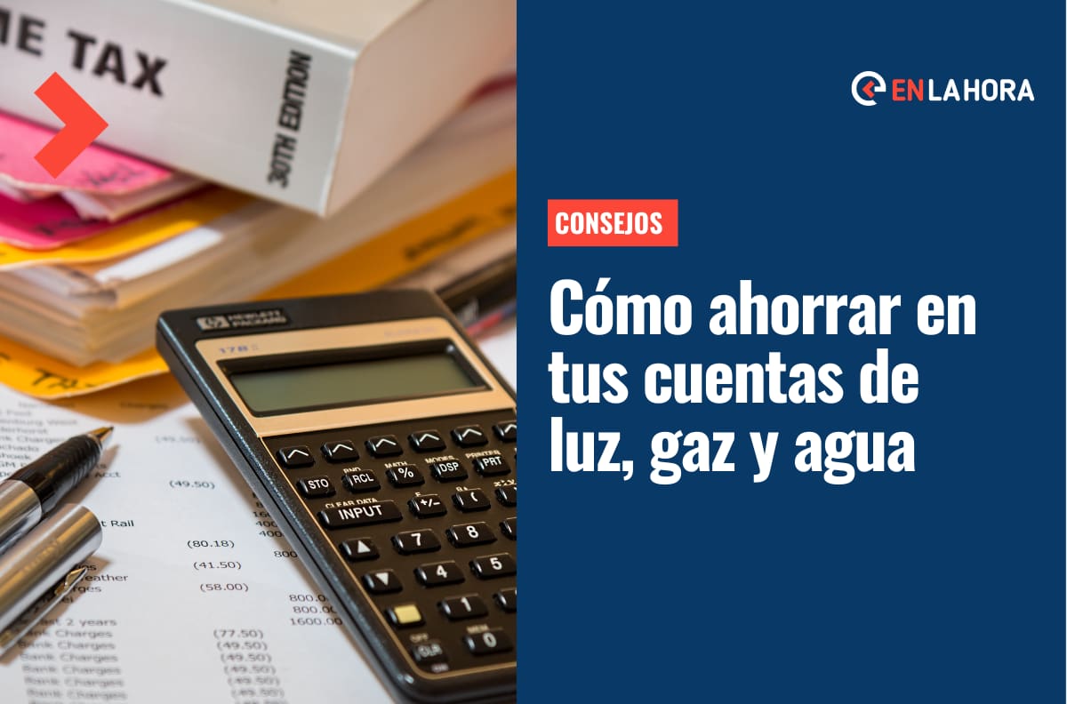 ¿Cómo ahorrar en tus cuentas de luz, gas y agua? Consejos para bajar el valor de tus cuentas
