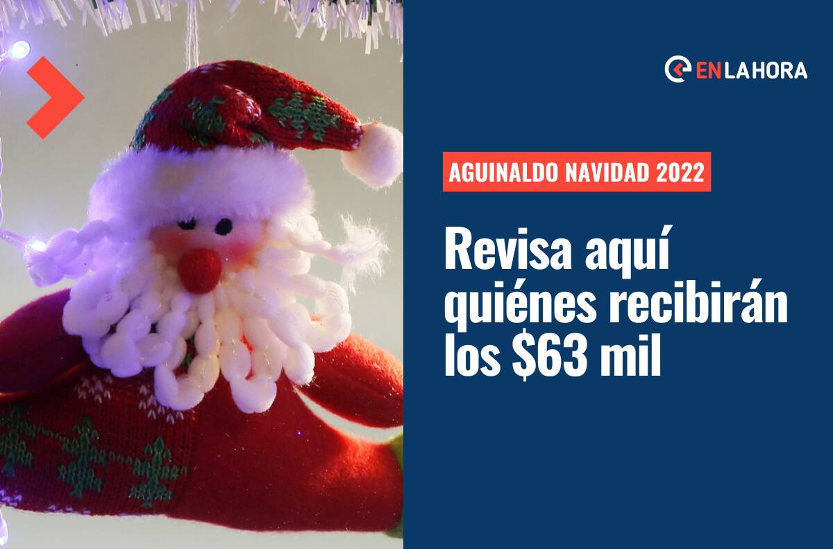 Aguinaldo Navidad 2022: ¿Quiénes serán beneficiados con $63 mil y cuándo lo pagarán?