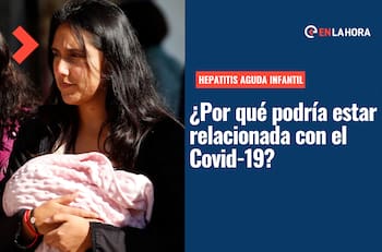 Hepatitis Aguda Infantil: ¿Por qué esta enfermedad podría estar vinculada al Covid-19?