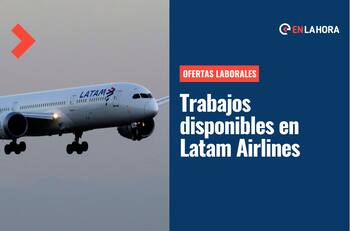 Ofertas de trabajo en Latam Airlines: Revisa las ofertas laborales disponibles acá