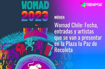 Womad Chile: Revisa la fecha y cómo conseguir entradas gratis para ver los artistas en la Plaza la Paz de Recoleta