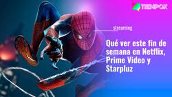 "Spider- Man" y más: Revisa qué ver este fin de semana en Netflix, Prime Video, Disney+ y Starzplus