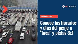Semana Santa: ¿Cuándo funcionará el peaje a luca y la pista 3x1?