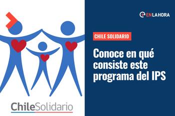 Chile Solidario: ¿A quiénes está dirigido este programa a cargo del IPS y cómo participar en él?