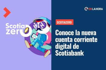 ScotiaZero: Conoce la nueva cuenta corriente 100% digital y con costo 0 de Scotiabank