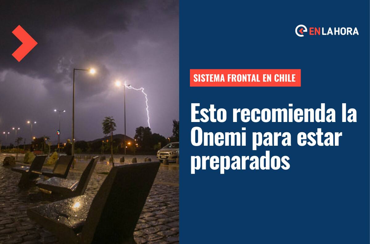 Tormenta eléctrica, vientos y lluvia: Estas son las recomendaciones de la Onemi para el sistema frontal de este fin de semana