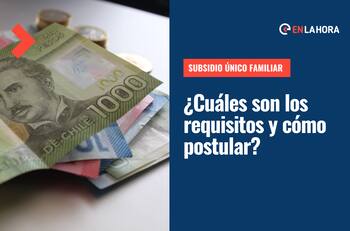 Subsidio Único Familiar: Revisa los requisitos para solicitar el SUF y conoce la fecha en la que recibirás tu pago