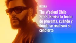 The Weeknd Chile 2023: Revisa la fecha de preventa, cuándo y dónde se realizará su concierto
