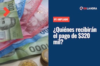 IFE Ampliado: ¿Quiénes recibirán el pago de $320.000 y en qué casos se entregará?