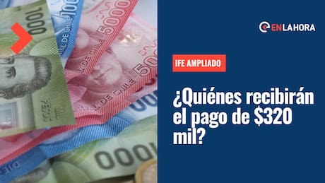 IFE Ampliado: ¿Quiénes recibirán el pago de $320.000 y en qué casos se entregará?