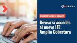 IFE Amplia Cobertura: ¿En qué porcentaje del Registro Social de Hogares debes esta tener para obtenerlo?