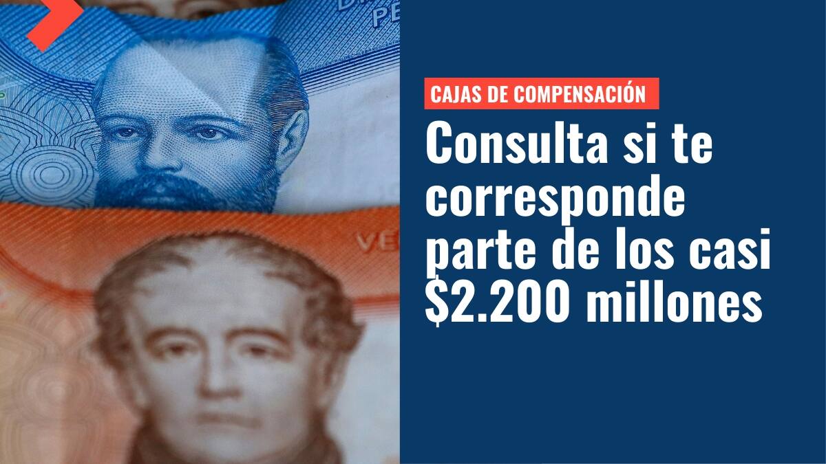 Casi $2.200 millones pendientes de cobro de las Cajas de Compensación: Consulta aquí con tu RUT si tienes saldos a favor