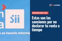 Operación Renta 2022: Conoce los nuevos plazos y las multas a las que te arriesgas por no realizar el trámite