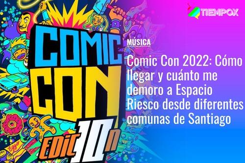 Comic Con Chile 2022: Cómo llegar y cuánto me demoro a Espacio Riesco en micro y metro desde diferentes comunas de Santiago