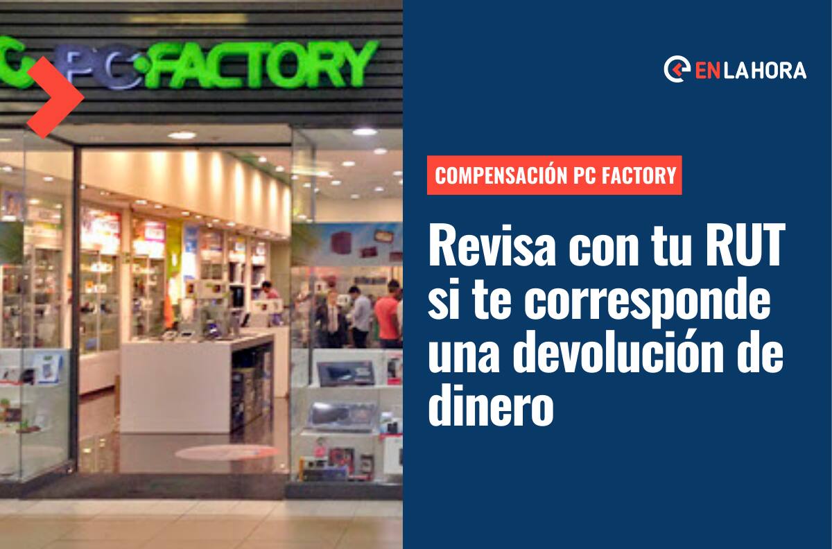 Compensación PC Factory: Consulta con tu RUT si te corresponde una devolución de dinero