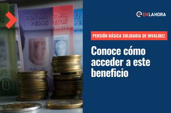 Pensión Básica Solidaria de Invalidez: Conoce cuáles son los requisitos para postular y cómo hacerlo