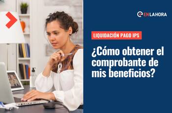 Liquidación de pago IPS: Conoce cómo acceder a los comprobantes de pago de tus beneficios