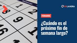 ¿Cuándo es el próximo fin de semana largo? Revisa el calendario de feriados 2023