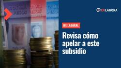 IFE Laboral: ¿Cómo apelar a este subsidio que entrega hasta $300 mil durante tres meses?