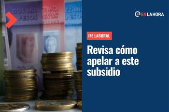 IFE Laboral: ¿Cómo apelar a este subsidio que entrega hasta $300 mil durante tres meses?