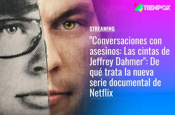 "Conversaciones con asesinos: Las cintas de Jeffrey Dahmer": De qué trata la nueva serie documental de Netflix sobre el caníbal de Milwaukee