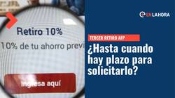 Tercer retiro del 10%: ¿Hasta cuándo se puede sacar el dinero de las AFP y cómo hacerlo?