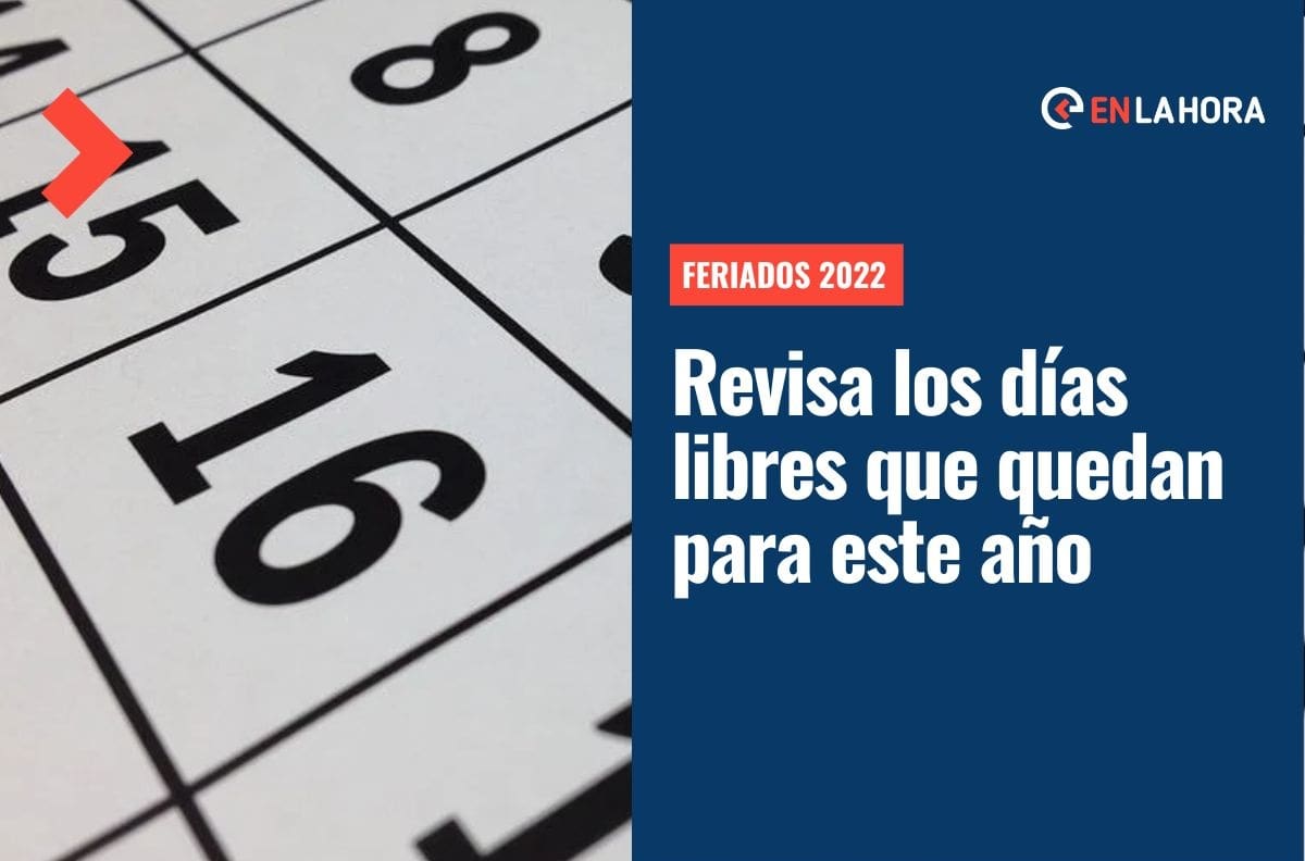 Feriados 2022: ¿Cuáles son las fechas de descanso que quedan para este año y cuándo será la próxima?