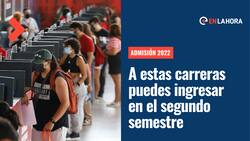 Admisión 2022: Estas son las carreras a las que puedes ingresar durante el segundo semestre