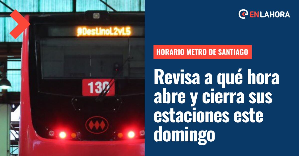 Horario del Metro | ¿A qué hora abre y cierra el Metro de Santiago este ...