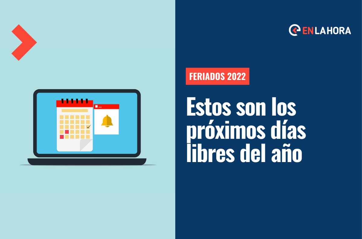 Feriados 2022: Revisa aquí cuáles son las fechas de descanso y cuándo será el próximo día libre
