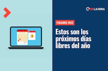 Feriados 2022: Revisa aquí cuáles son las fechas de descanso y cuándo será el próximo día libre