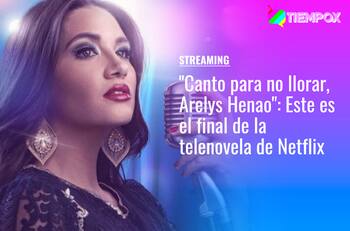 "Canto para no llorar, Arelys Henao": Este es el final de la telenovela colombiana de Netflix