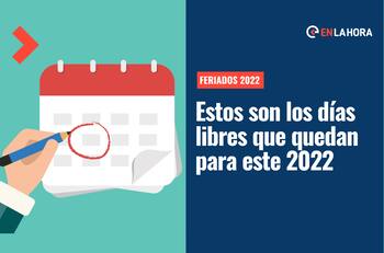 Feriados 2022: Revisa los días libres que quedan en el año y cuándo habrá otro fin de semana largo
