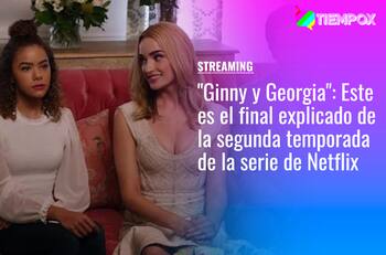 "Ginny y Georgia": Este es el final explicado de la segunda temporada de la serie de Netflix