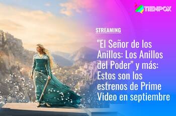"El Señor de los Anillos: Los Anillos de Poder" y más: Estos son los estrenos de Prime Video en septiembre