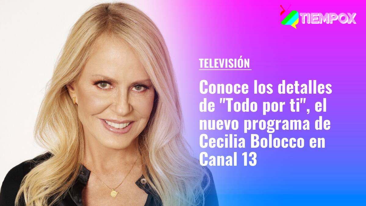 "Todo por ti": Cuándo se estrena y de qué trata el nuevo programa de Cecilia Bolocco en Canal 13