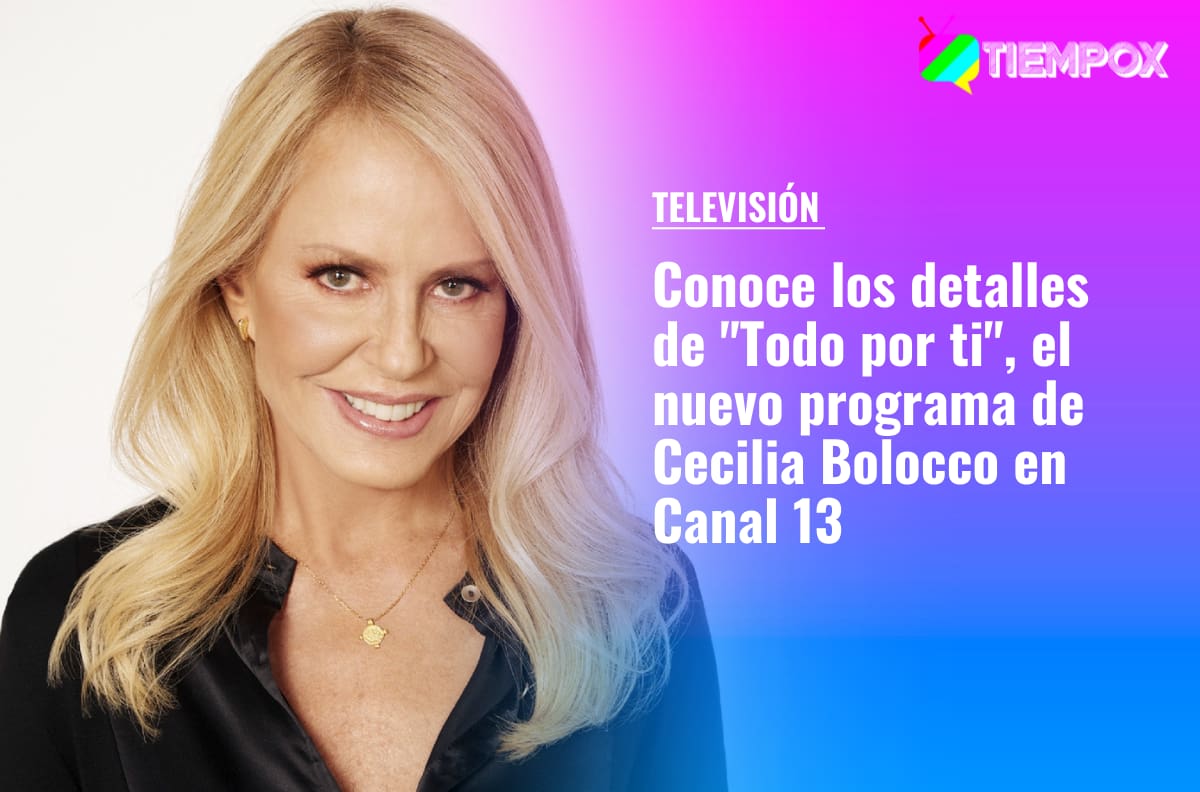 "Todo por ti": Cuándo se estrena y de qué trata el nuevo programa de Cecilia Bolocco en Canal 13