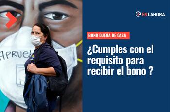 Bono Dueña de Casa 2022: Revisa si cumples con el requisito para postular y cuál es el monto a pagar