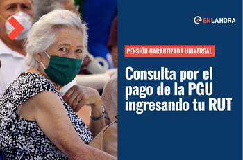 Pensión Garantizada Universal: Consulta con tu RUT el pago y conoce los nuevos requisitos de agosto