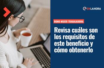 Bono al Trabajo de la Mujer: Conoce los requisitos para solicitar el beneficio y cómo postular