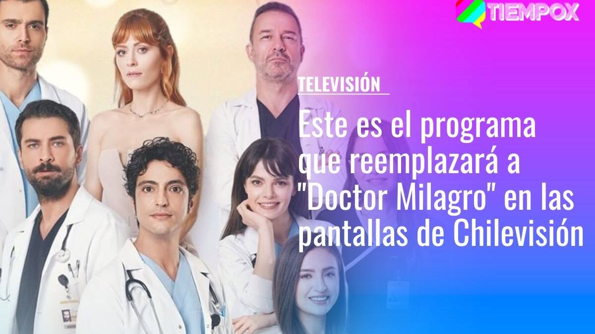 Este es el programa que reemplazará en Chilevisión a la teleserie turca "Doctor Milagro"