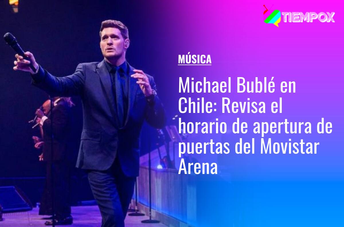 Michael Bublé en Chile: Revisa el horario de apertura de puertas del Movistar Arena