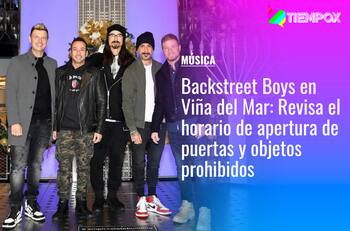 Backstreet Boys en Viña del Mar: Revisa el horario de apertura de puertas y objetos prohibidos