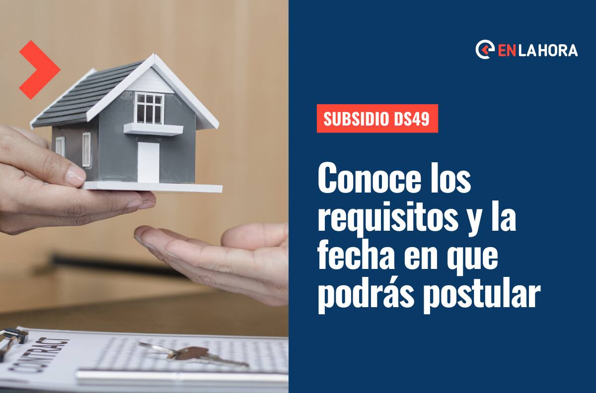 Subsidio DS49: Conoce los requisitos para solicitar el beneficio y la fecha en que iniciarán las postulaciones para este 2022